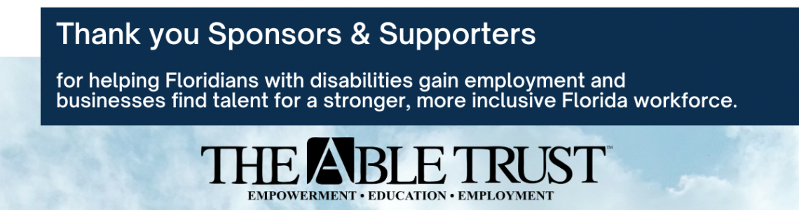 The Able Trust is grateful for more than 30 years of support from families and businesses large and small across Florida who support or mission. 